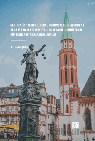 Neo-Realist Ve Neo-Liberal Kurumsalcılık Açısından Almanya’daki Kırmızı-Yeşil Koalisyon Hükûmeti’nin Güvenlik Politikalarının Analizi