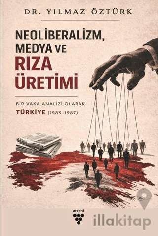 Neoliberalizm, Medya ve Rıza Üretimi