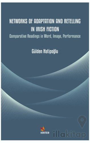 Networks of Adaptation and Retelling in Irish Fiction