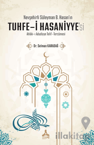Nevşehirli Süleyman B. Hasan'ın Tuhfe-i Hasaniyye'si Ahlak-ı Adudiyye Telif-Tercümesi
