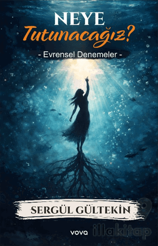 Neye Tutunacağız ? Evrensel Denemeler