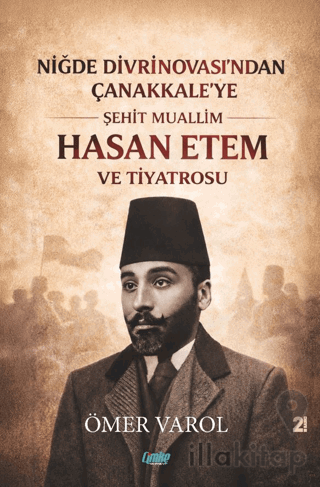 Niğde Divrinovası’ndan Çanakkale’ye Şehit Muallim Hasan Ethem ve Tiyat
