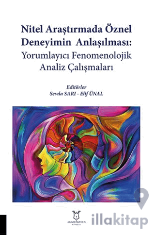 Nitel Araştırmada Öznel Deneyimin Anlaşılması: Yorumlayıcı Fenomenolojik Analiz Çalışmaları
