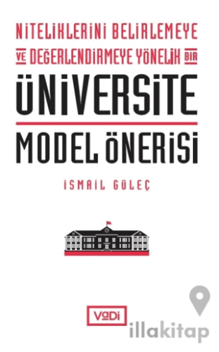Niteliklerini Belirlemeye ve Değerlendirmeye Yönelik Bir Üniversite Model Önerisi