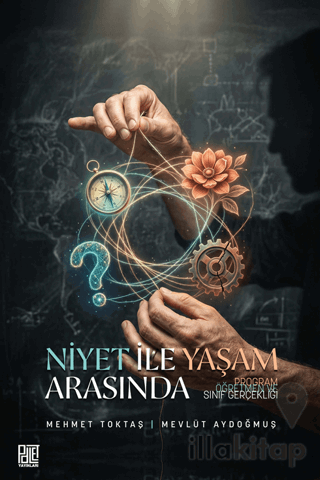 Niyet İle Yaşam Arasında Program, Öğretmen ve Sınıf Gerçekliği