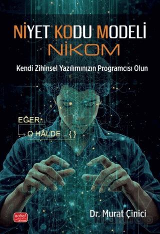 Niyet Kodu Modeli (Nikom) Kendi Zihinsel Yazılımınızın Programcısı Olu