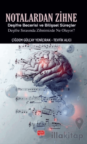 Notalardan Zihne - Deşifre Becerisi ve Bilişsel Süreçler: Deşifre Sırasında Zihnimizde Ne Oluyor?
