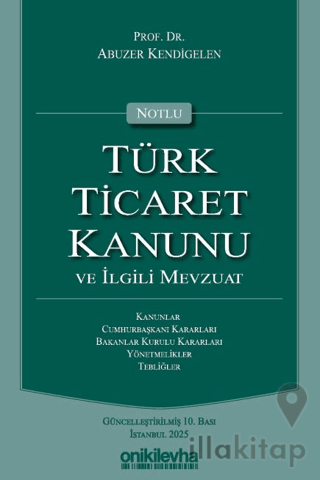 Notlu Türk Ticaret Kanunu ve İlgili Mevzuat