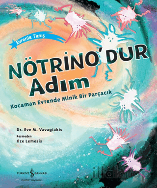 Nötrino'dur Adım Kocaman Evrende Minik Bir Parçacık