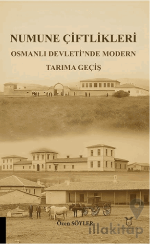 Numune Çiftlikleri Osmanlı Devleti’nde Modern Tarıma Geçiş