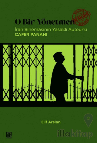 O Bir Yönetmen Değildir İran Sinemasının Yasaklı Auteur’ü Cafer Panahi