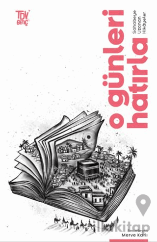 O Günleri Hatırla Sahabeye Uzanan Öyküler