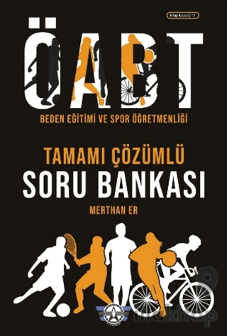 ÖABT Beden Eğitimi ve Spor Öğretmenliği Tamamı Çözümlü Soru Bankası