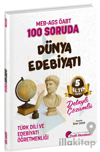 ÖABT MEB-AGS Türk Dili ve Edebiyatı Öğretmenliği 100 Soruda Dünya Edeb