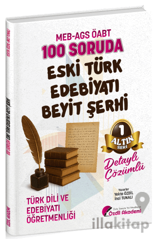 ÖABT MEB-AGS Türk Dili ve Edebiyatı Öğretmenliği 100 Soruda Eski Türk Edebiyatı, Beyit Şerhi Çözümlü Altın Seri - 1