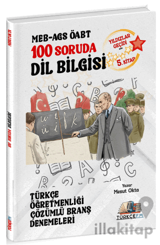 ÖABT MEB-AGS Türkçe Öğretmenliği 100 Soruda Dil Bilgisi Deneme Çözümlü Yıldızlar Geçidi 5. Kitap