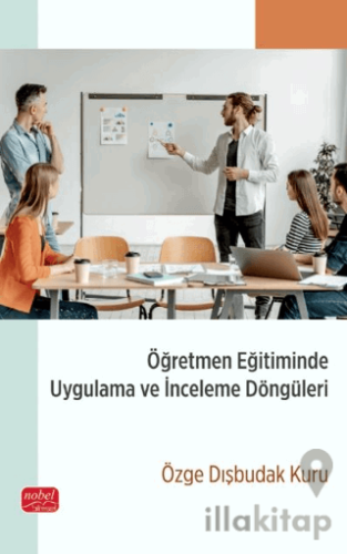 Öğretmen Eğitiminde Uygulama ve İnceleme Döngüleri