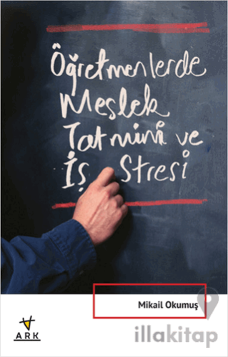 Öğretmenlerde Meslek Tatmini ve İş Stresi