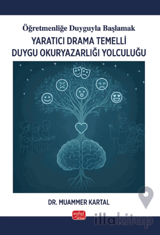 Öğretmenliğe Duyguyla Başlamak - Yaratıcı Drama Temelli Duygu Okuryazarlığı Yolculuğu