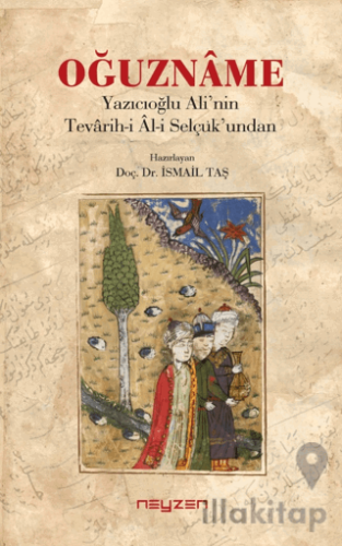 Oğuzname - Yazıcıoğlu Ali’nin Tevarih-i Al-i Selçuk’undan