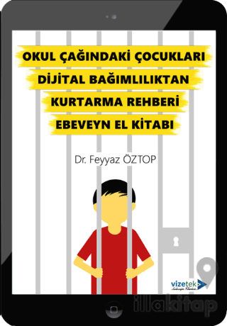 Okul Çağındaki Çocukları Dijital Bağımlılıktan Kurtarma Rehberi Ebevey