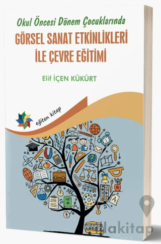 Okul Öncesi Dönem Çocuklarında Görsel Sanat Etkinlikleri İle Çevre Eğitimi