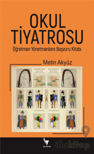 Okul Tiyatrosu Öğretmen Yönetmenlere Başvuru Kitabı