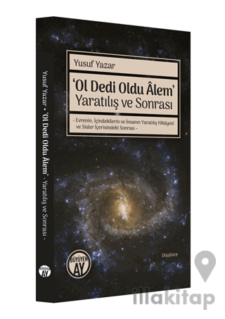 ‘Ol Dedi Oldu Âlem’ Yaratılış ve Sonrası