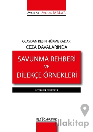 Olaydan Kesin Hükme Kadar Ceza Davalarında Savunma Rehberi ve Dilekçe Örnekleri - İnternet Destekli