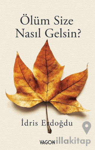 Ölüm Size Nasıl Gelsin?