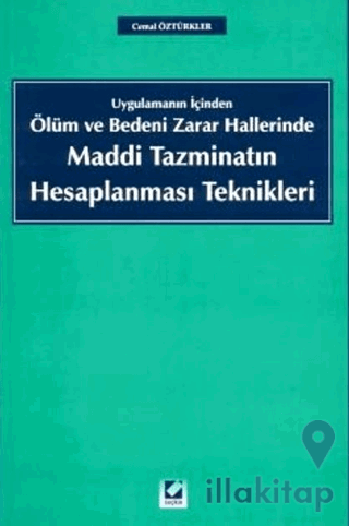Ölüm ve Bedeni Zarar Hallerinde Maddi Tazminatın Hesaplanması Teknikleri