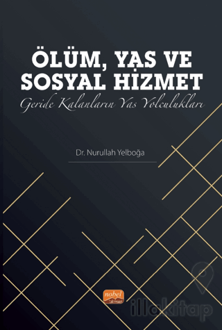 Ölüm, Yas ve Sosyal Hizmet: Geride Kalanların Yas Yolculukları
