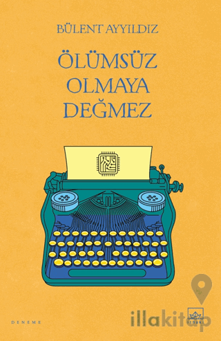 Ölümsüz Olmaya Değmez