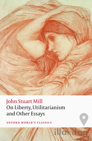 On Liberty, Utilitarianism and Other Essays