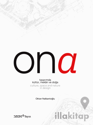 Ona - Tasarımda Kültür, Mekân ve Doğa / Culture, Space and Nature in Design