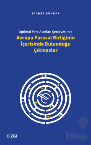 Optimal Para Alanları Çerçevesinde Avrupa Parasal Birliğinin İçerisinde Bulunduğu Çıkmazlar
