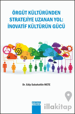 Örgüt Kültüründen Stratejiye Uzanan Yol : İnovatif Kültürün Gücü