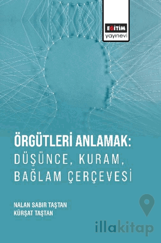 Örgütleri Anlamak: Düşünce, Kuram, Bağlam Çerçevesi