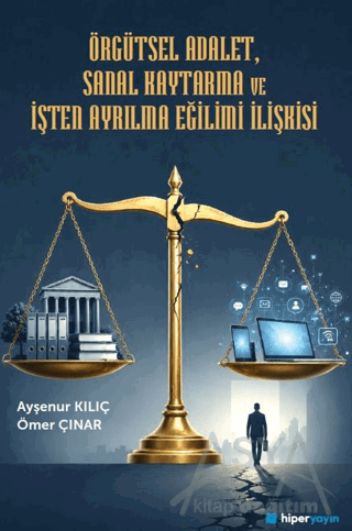 Örgütsel Adalet, Sanal Kaytarma ve İşten Ayrılma Eğilimi İlişkisi