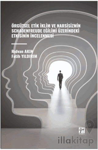 Örgütsel Etik İklim ve Narsisizmin Schadenfreude Eğilimi Üzerindeki Etkisinin İncelenmesi