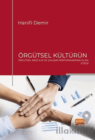 Örgütsel Kültürün Örgütsel Bağlılık ve Çalışan Performansına Olan Etkisi