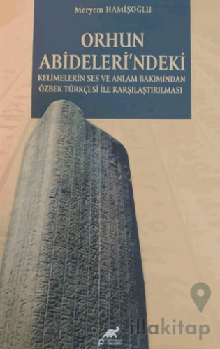 Orhun Abideleri'ndeki Kelimelerin Ses ve Anlamı Bakımından Özbek Türkçesi İle Karşılaşılması