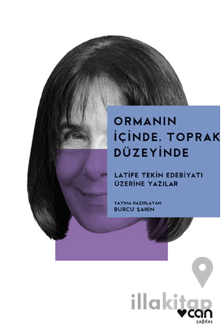 Ormanın İçinde, Toprak Düzeyinde: Latife Tekin Edebiyatı Üzerine
