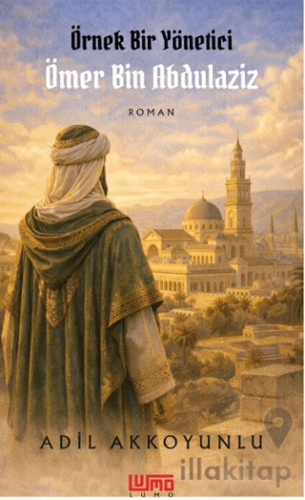 Örnek Bir Yönetici Ömer Bin Abdulaziz