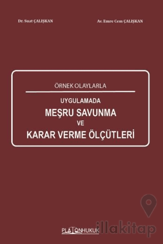 Örnek Olaylarla Uygulamada Meşru Savunma Karar Verme Ölçütleri