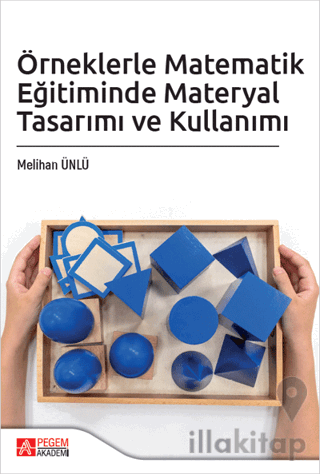 Örneklerle Matematik Eğitiminde Materyal Tasarımı ve Kullanımı