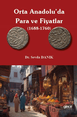 Orta Anadolu'da Para ve Fiyatlar (1688-1760)