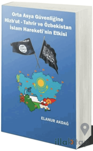 Orta Asya Güvenliğine Hizb’ut Tahrir ve Özbekistan İslam Hareketi’nin Etkisi