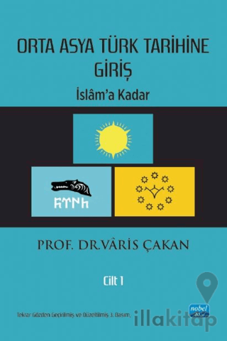 Orta Asya Türk Tarihine Giriş : Cilt 1 - İslam’a Kadar