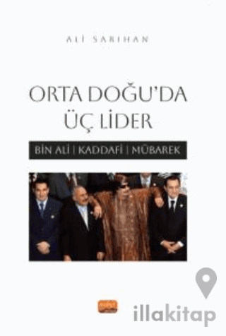Orta Doğu’da Üç Lider - Bin Ali, Kaddafi, Mübarek